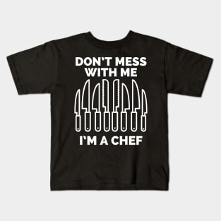 Don't mess with me I'm a chef Kids T-Shirt